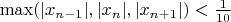 $\max(|x_{n-1}|, |x_n|, |x_{n+1}|) < \frac{1}{10}$