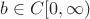 $b\in C[0,\infty)$