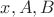 $x,A,B$
