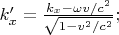 $k'_x = \tfrac{k_x - \omega v/c^2}{\sqrt{1-v^2/c^2}};$