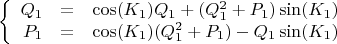 $$\left\{
\begin{array}{rcl}
Q_1 &=& \cos(K_1) Q_1 + (Q_1^2+P_1) \sin(K_1) \\
P_1  &=& \cos(K_1)(Q_1^2+P_1) - Q_1 \sin(K_1) 
\end{array}
\right.$$