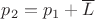 $p_2 = p_1+\overline{L}$