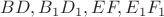 $BD,B_1 D_1,EF,E_1 F_1$