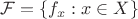 $\mathcal{F} = \{ f_x : x \in X \}$