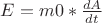 $ E = m0 * \frac{dA}{dt} $