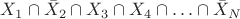 $X_1\cap\bar X_2\cap X_3\cap X_4\cap\ldots\cap\bar X_N$