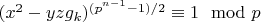 $(x^2-y z g_k)^{(p^{n-1}-1)/2} \equiv 1 \mod p$