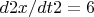$d2x/dt2 = 6$