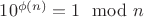 $10^{\phi(n)} = 1 \mod n$