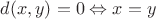 $d(x, y) = 0 \Leftrightarrow x = y$