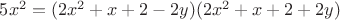 $5x^2=(2x^2+x+2-2y)(2x^2+x+2+2y)$