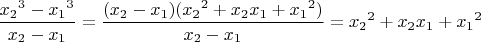 $\displaystyle \frac{{x_2}^3-{x_1}^3}{x_2-x_1}=\frac{(x_2-x_1)({x_2}^2+x_2x_1+{x_1}^2)}{x_2-x_1}={x_2}^2+x_2x_1+{x_1}^2$