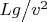 ${{Lg} \mathord{\left/ {\vphantom {{Lg} {v^2 }}} \right. \kern-\nulldelimiterspace} {v^2 }}$
