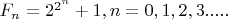 $F_n=2^{2^n}+1 , где n = 0,1,2,3.....$