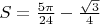 $S = \frac{5 \pi}{24} - \frac{\sqrt{3}}{4}$