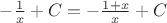$-\frac{1}{x} + C= -\frac{1+x}{x} + C$