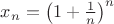 $x_n=\left(1+\frac1n\right)^n$