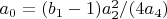 $a_0=(b_1-1) a_2^2/(4 a_4)$