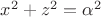 $x^{2}+z^{2}=\alpha ^{2}$