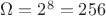 $\Omega=2^8=256$