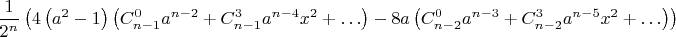 \dfrac{1}{2^n}\left({4 \left( {a}^{2}-1 \right)  \left( C_{n-1}^0 a^{
n-2}+C_{n-1}^3a^{n-4}x^2+\ldots\right) -8a \left(  C_{n-2}^0a^{n-3}+C_{n-2}^3a^{n-5}x^{2}+\ldots \right)\right) }