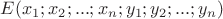 $E(x_1; x_2; ...; x_n; y_1; y_2; ...; y_n)$ $E(x_1; x_2; ...; x_n; y_1; y_2; ...; y_n)$