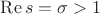 $\operatorname{Re}s=\sigma>1$