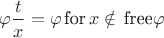 $$ \varphi \frac{t}{x} = \varphi\,\text{for}\,x\notin \, \text{free$\varphi$} $$
