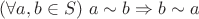 $(\forall a, b \in S) ~a \sim b \Rightarrow b \sim a$