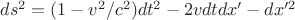 $ds^2=(1-v^2/c^2)dt^2-2vdtdx'-dx'^2$