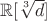 $\mathbb{R}[\sqrt[3]{d}]$