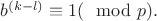 $b^{(k-l)}\equiv 1 (\mod p).$