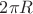$2{\pi}R$