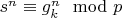 $s^n \equiv g_k^n \mod p$