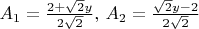 $A_1 = \frac{2+\sqrt2 y}{2\sqrt2},\,A_2 = \frac{\sqrt2 y - 2}{2\sqrt2}$