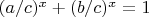 $(a/c)^x + (b/c)^x = 1$
