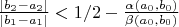 $ \frac{|b_2-a_2|}{|b_1-a_1|}<1/2 - \frac{\alpha(a_0,b_0)}{\beta(a_0,b_0)}$