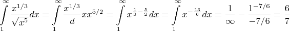 $$\int\limits_1^{\infty}\dfrac{x^{1/3}}{\sqrt{x^5}}dx=\int\limits_1^{\infty}\dfrac{x^{1/3}}dx{x^{5/2}}=\int\limits_1^{\infty}x^{\frac{1}{3}-\frac{5}{2}}dx=\int\limits_1^{\infty}x^{-{\frac{13}{6}}}dx=\dfrac{1}{\infty}-\dfrac{1^{-7/6}}{-7/6}=\dfrac{6}{7}$$