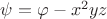$\psi=\varphi-x^2yz$