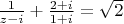 $\frac{1}{z-i} + \frac{2+i}{1+i} = \sqrt{2} $