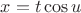 $x=t \cos u $