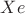 $Xe $