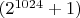 $(2^{1024}+1)$