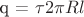 q = &\tau&2&\pi&Rl