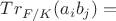 $Tr_{F/K} (a_i b_j)=$