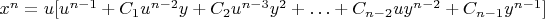 $x^n = u [u^{n-1} + C_1 u^{n-2} y + C_2 u^{n-3} y^2 + &hellip; + C_{n-2} u y^{n-2} + C_{n-1} y^{n-1}]$