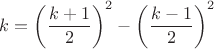 $ k=\left ( \dfrac {k+1}{2}\right)^2-\left ( \dfrac {k-1}{2}\right)^2$
