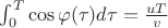 $\int_0^T\cos{\varphi(\tau)}d\tau=\frac{uT}{v}$