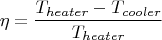 $$
\eta  = \frac{{T_{heater}  - T_{cooler} }}
{{T_{heater} }}
$$
