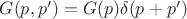 $G(p,p')=G(p)\delta(p+p')$